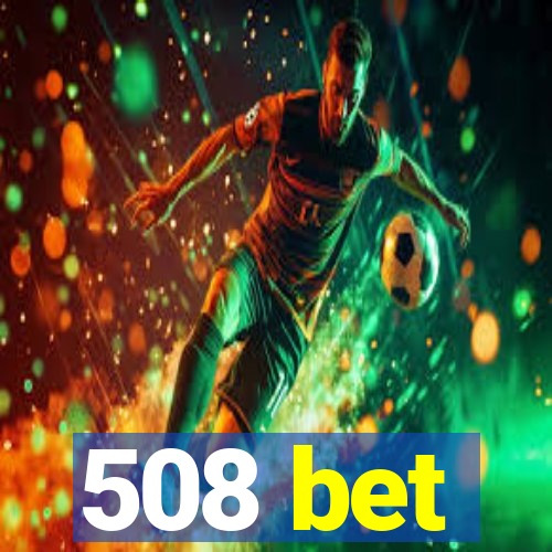 508 bet